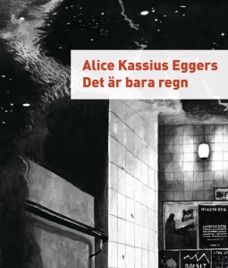 "Det är bara regn" av Alice Kassius Eggers